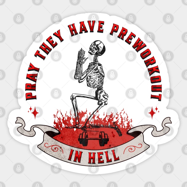 Pray They Have Preworkout In Hell Sticker by RuthlessMasculinity